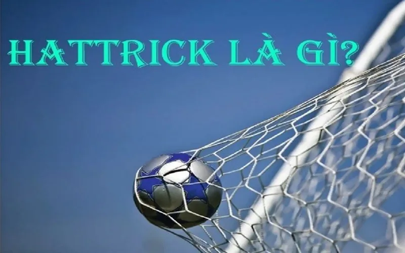 Hat-trick hoàn hảo là gì? Thành tích đặc biệt của những chân sút toàn diện